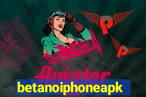 betanoiphoneapk