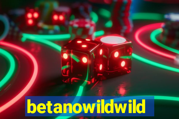 betanowildwild