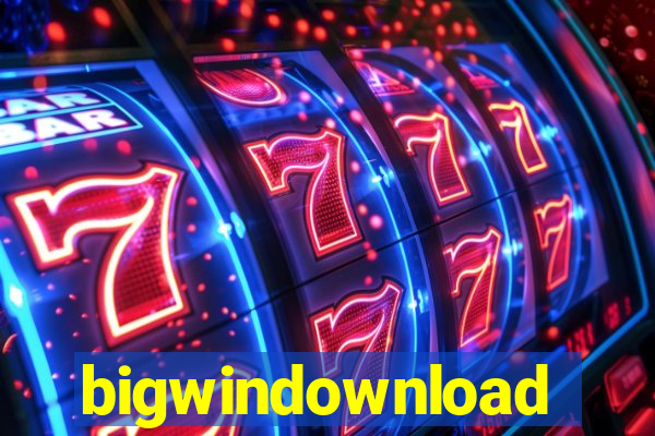 bigwindownload