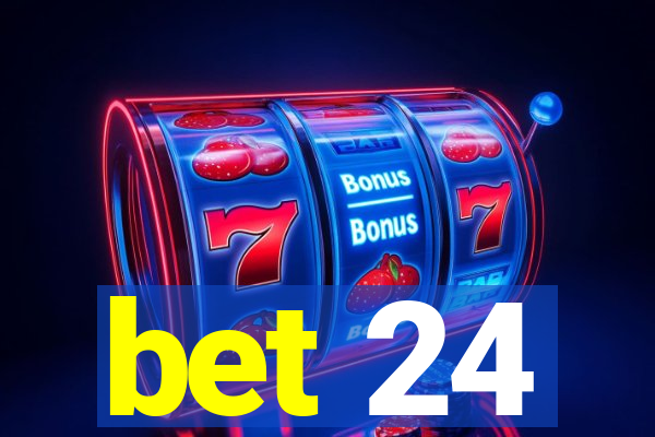 bet 24