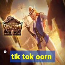 tik tok oorn