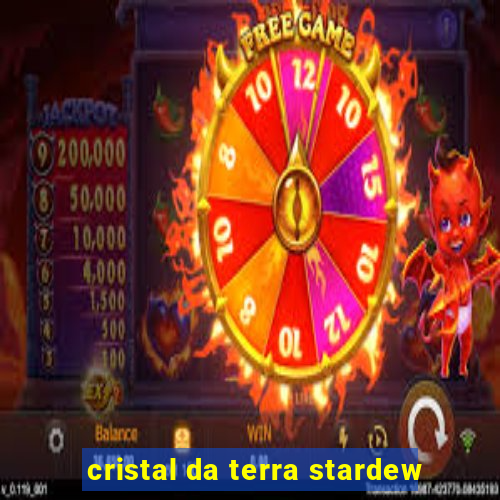 cristal da terra stardew