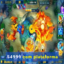 54999 com plataforma