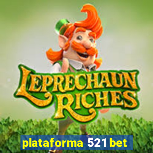 plataforma 521 bet