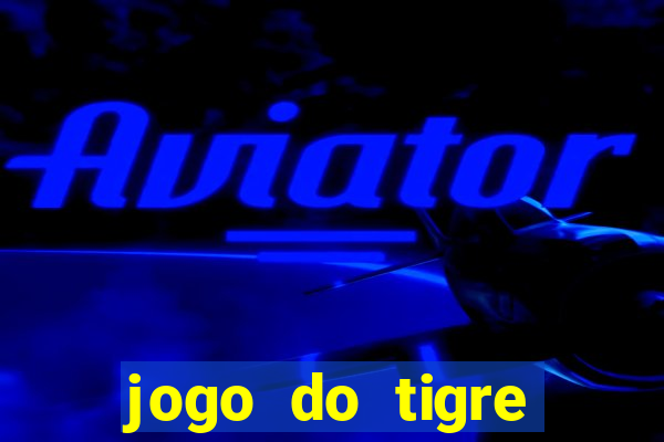 jogo do tigre gratis teste