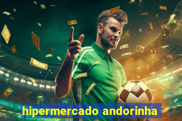 hipermercado andorinha