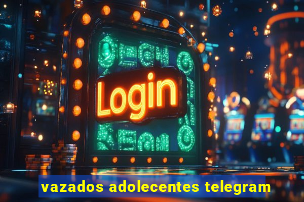 vazados adolecentes telegram