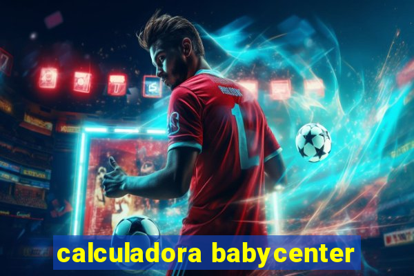 calculadora babycenter