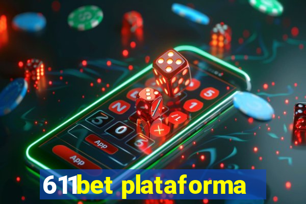 611bet plataforma