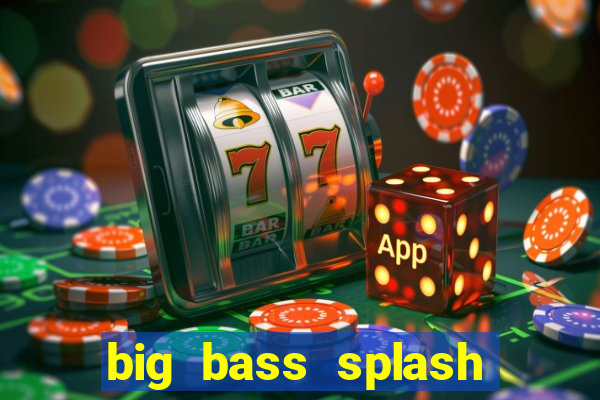 big bass splash demo betano