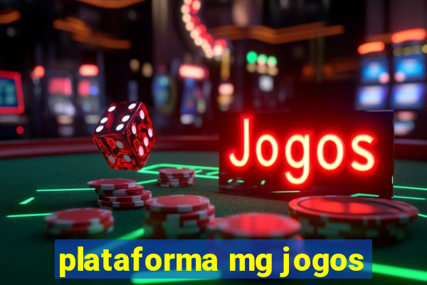 plataforma mg jogos