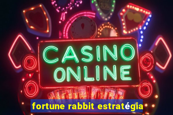 fortune rabbit estratégia