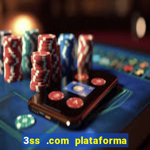 3ss .com plataforma de jogos