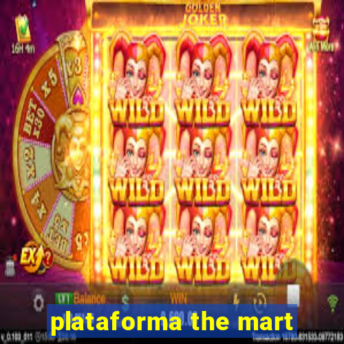 plataforma the mart