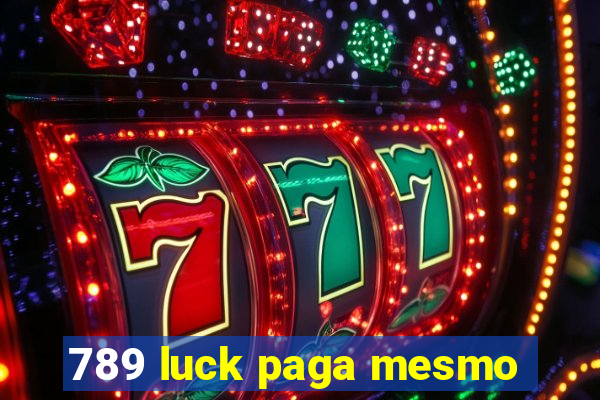 789 luck paga mesmo