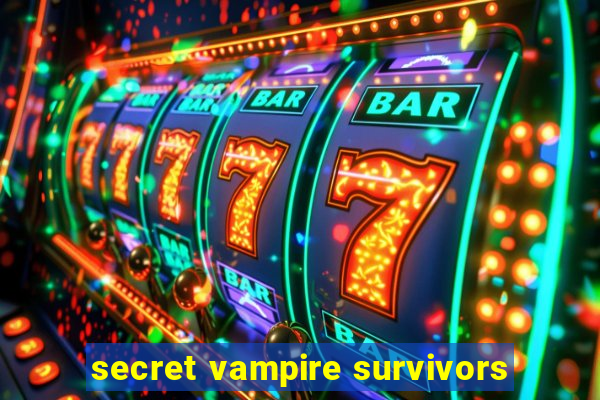 secret vampire survivors