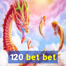 120 bet bet