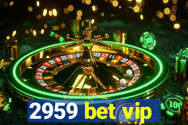 2959 bet vip