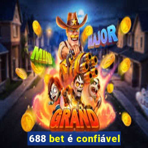 688 bet é confiável