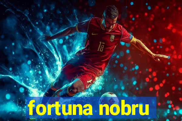 fortuna nobru