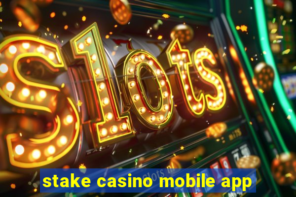 stake casino mobile app