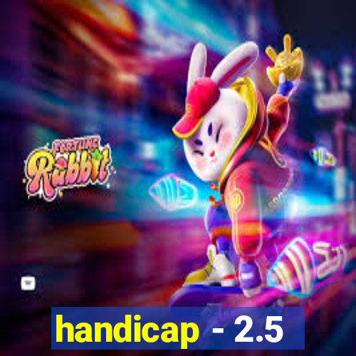 handicap - 2.5