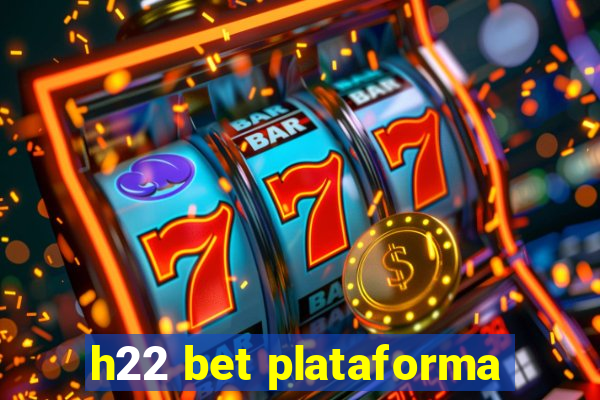 h22 bet plataforma