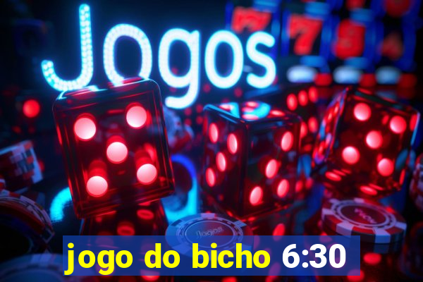 jogo do bicho 6:30