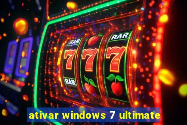 ativar windows 7 ultimate