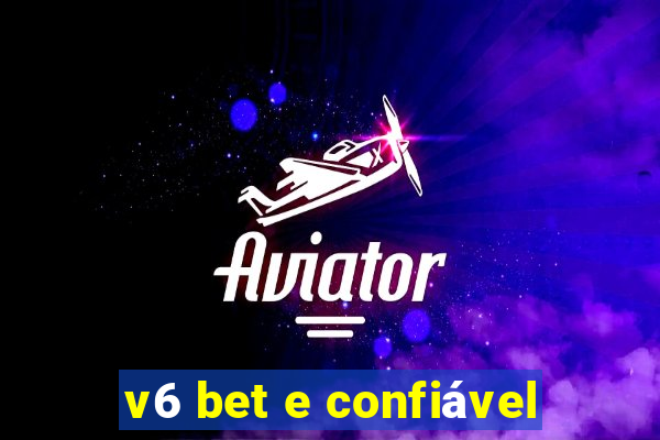 v6 bet e confiável