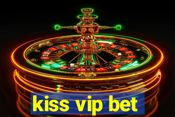 kiss vip bet