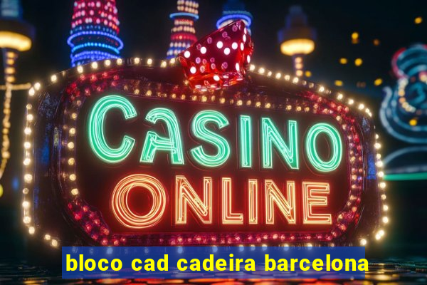 bloco cad cadeira barcelona