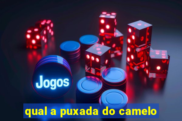 qual a puxada do camelo