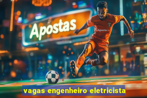 vagas engenheiro eletricista