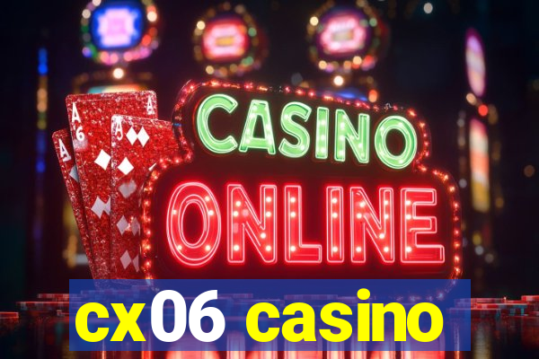 cx06 casino