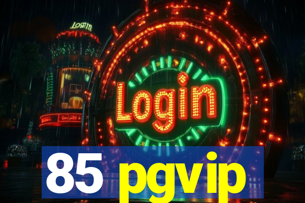 85 pgvip