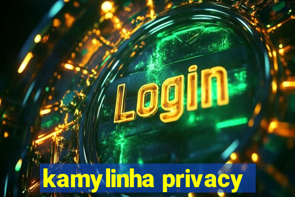 kamylinha privacy