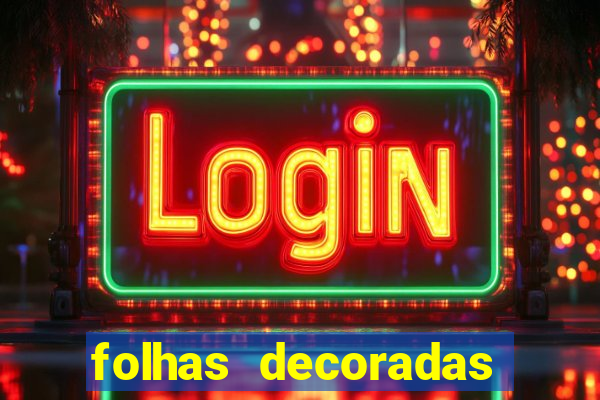 folhas decoradas para imprimir