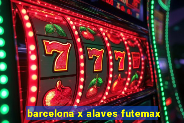 barcelona x alaves futemax