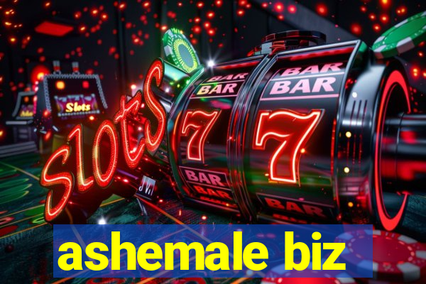 ashemale biz