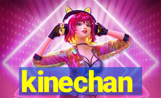 kinechan