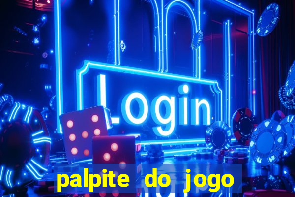 palpite do jogo aberto de hoje