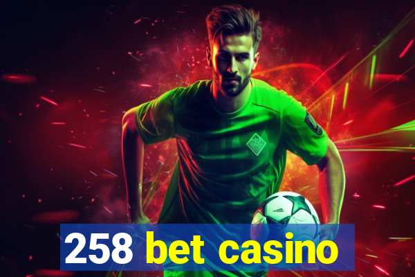 258 bet casino