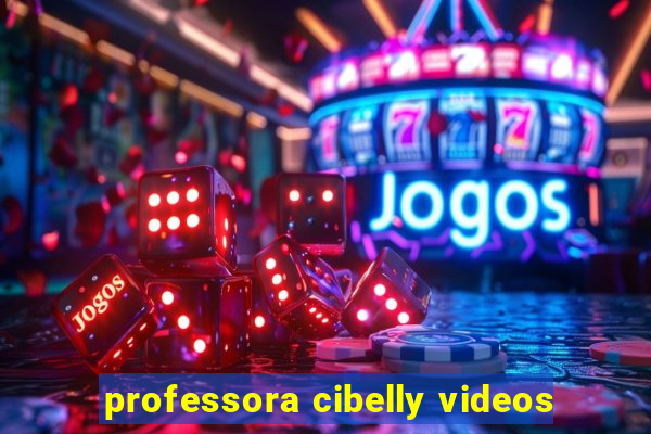 professora cibelly videos