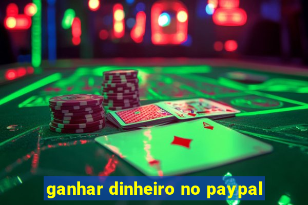 ganhar dinheiro no paypal