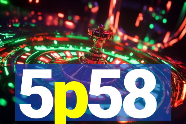 5p58