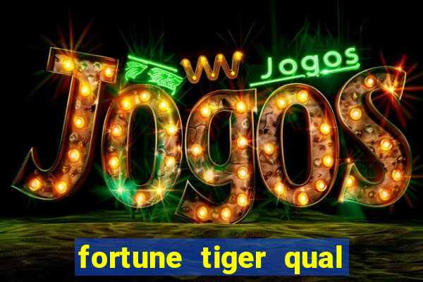 fortune tiger qual a melhor plataforma