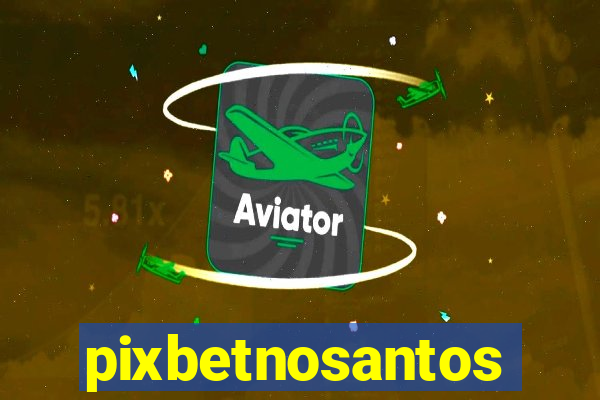 pixbetnosantos