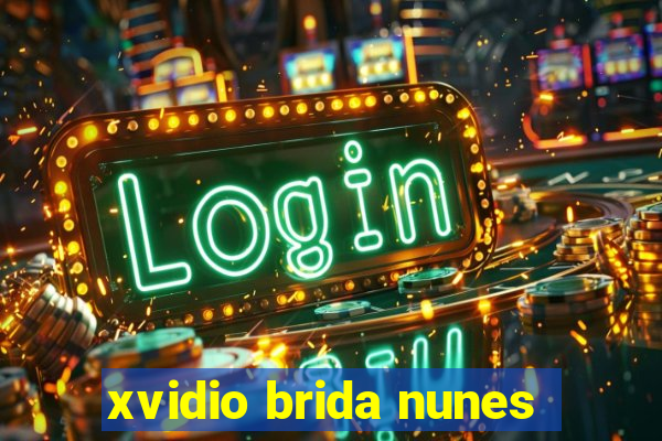 xvidio brida nunes