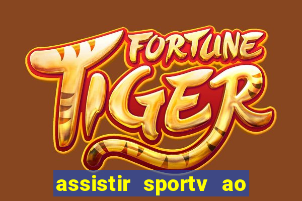 assistir sportv ao vivo agora